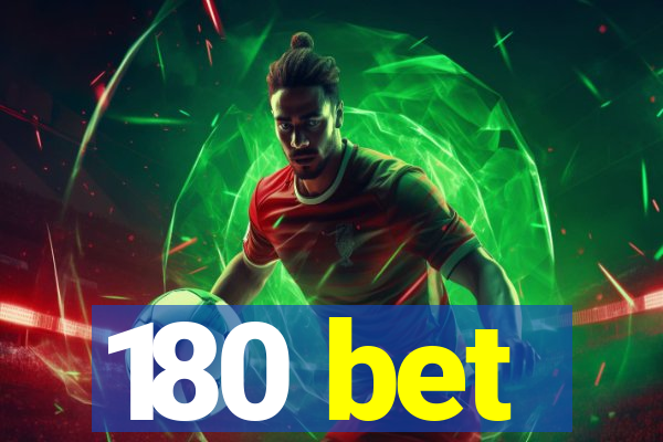 180 bet